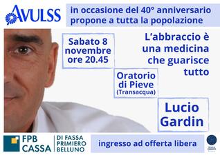 L'abbraccio è una medicina che guarisce tutto - Spettacolo con LUCIO GARDIN L'abbraccio è una medicina che guarisce tutto - Spettacolo con LUCIO GARDIN